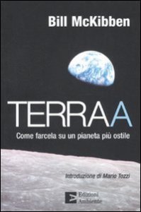 Terraa. Come farcela su un pianeta pi&ugrave; ostile