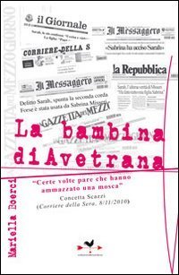 La bambina di Avetrana. &laquo;Certe volte pare che hanno ammazzato una mosca&raquo;