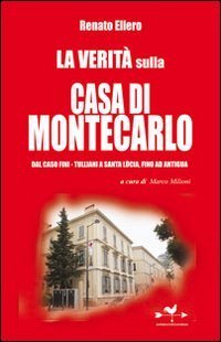La verit&agrave; sulla casa di Montecarlo