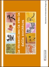 Straordinaria Storia Della Scrittura. Per La