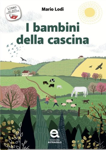 I bambini della cascina. Ediz. ad alta leggibilit&agrave;
