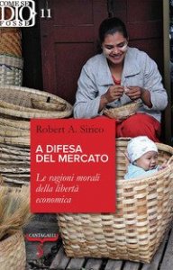 A difesa del mercato. Le ragioni morali della libert&agrave; economica