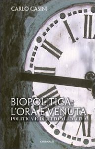 Biopolitica: l'ora &egrave; venuta. Politica e diritto alla vita