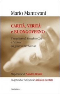 Carit&agrave;, verit&agrave; e buongoverno. L'insegnamento del pontefice e l'azione del governo Berlusconi