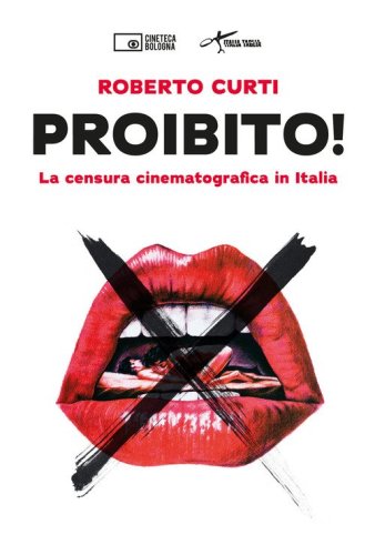 Proibito! La censura cinematografica in Italia