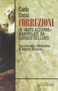 Corruzioni. Le &laquo;Note azzurre&raquo; manipolate da Giorgio Dell'Arti