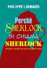 Perch&eacute; Sherlock si chiama Sherlock