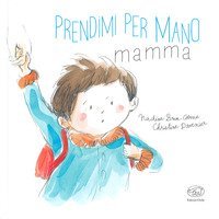 Prendimi per mano, mamma