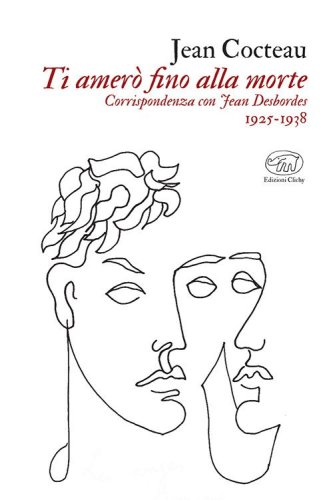 Ti amer&ograve; fino alla morte. Corrispondenza con Jean Desbordes 1925-1938