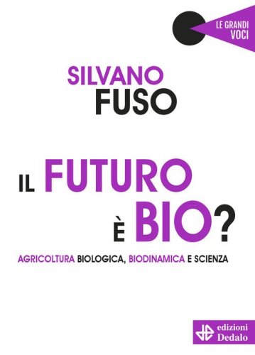 Il futuro è bio? Agricoltura biologica, biodinamica e scienza