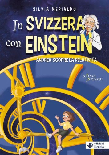 In Svizzera con Einstein. Andrea scopre la relativit&agrave;