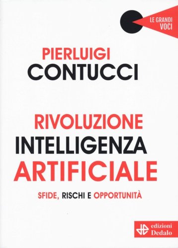 Rivoluzione intelligenza artificiale. Sfide, rischi e opportunit&agrave;