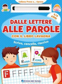 Dalle lettere alle parole con il libro lavagna. Scrivo, cancello, riscrivo. 5-6 anni