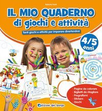 Il mio quaderno di giochi e attivit&agrave; 4/5 anni. Con adesivi