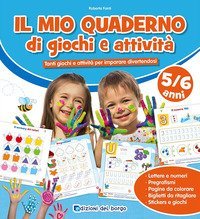 Il mio quaderno di giochi e attivit&agrave; 5/6 anni. Con adesivi