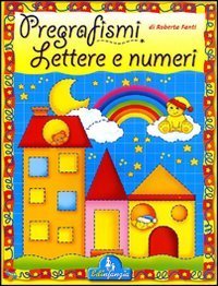 Pregrafismi - Lettere e numeri. Primi segni