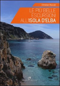 Le pi&ugrave; belle escursioni all'Isola d'Elba