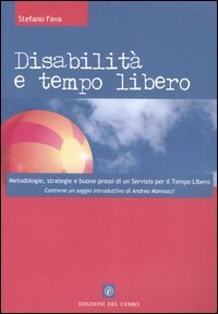 Disabilit&agrave; e tempo libero. Metodologie, strategie e buone prassi di un Servizio per il tempo libero