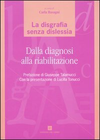 La disgrafia senza dislessia. Dalla diagnosi alla riabilitazione
