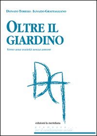 Oltre il giardino. Verso una societ&agrave; senza amore