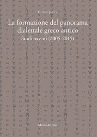 Formazione Del Panorama Dialettale Greco Antico. Studi Recenti (2005-2015) (la)