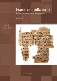 Frammenti sulla scena. Studi sul dramma antico frammentario