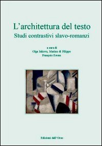 L'architettura del testo. Studi contrastivi slavo-romanzi. Atti del 3&deg; Convegno internazionale di linguistica... Ediz. italiana, francese e russa