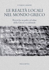 Le realt&agrave; locali nel mondo greco. Ricerche su poleis ed ethne della Grecia occidentale