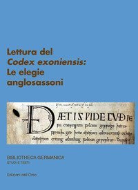 Lettura del &laquo;Codex exoniensis&raquo;: le elegie anglosassoni. Ediz. tedesca e italiana