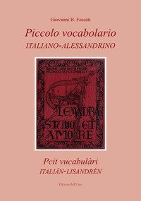 Piccolo vocabolario italiano-alessandrino-Pcit vucabul&agrave;ri itali&acirc;n-lisandr&eacute;n