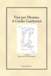 Tirsi per Dioniso. A Giulio Guidorizzi