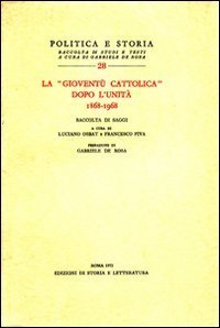 La &laquo;Giovent&ugrave; cattolica&raquo; dopo l'unit&agrave; (1868-1968)