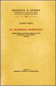 La &laquo;Rassegna Nazionale&raquo; Conservatori e cattolici liberali attraverso la loro rivista (1879-1915)