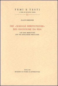 Die «Magnae derivationes» des Uguccione da Pisa und ihre Bedeutung für die romanische Philologie