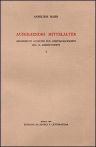 Ausgehendes Mittelalter. Gesammelte Aufs&auml;tze zur Geistesgeschichte des 14. Jahrhunderts