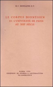 Le Corpus dionysien de l'Universit&eacute; de Paris au XIII si&egrave;cle
