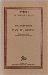 P&uuml;ckler-Muskau. Letterato e dandy nella Germania dell'Ottocento