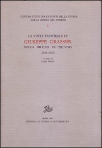 La Visita pastorale di Giuseppe Grasser nella diocesi di Treviso (1826-1827)