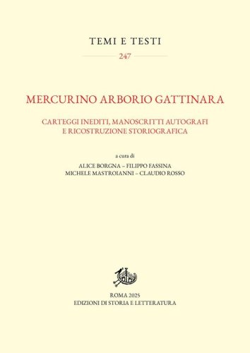 Mercurino Arborio Gattinara. Carteggi inediti, manoscritti autografi e ricostruzione storiografica