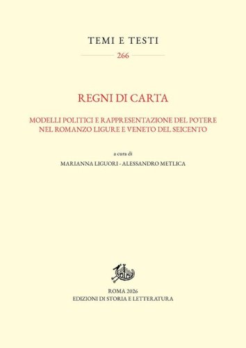 Regni di carta. Modelli politici e rappresentazione del potere nel romanzo ligure e veneto del Seicento