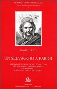 Un selvaggio a Parigi. Miraggio utopico e progetto politico nel &laquo;Viaggio attorno al mondo&raquo; di Bougainville e nel &laquo;Supplemento&raquo; di Diderot