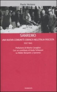 Sanremo. Una nuova comunit&agrave; ebraica nell'Italia fascista 1937-1945