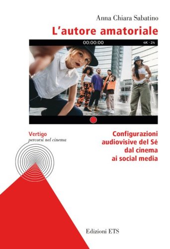 L'autore amatoriale. Configurazioni audiovisive del S&eacute; dal cinema ai social media