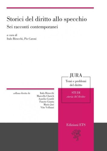 Storici del diritto allo specchio. Sei racconti contemporanei