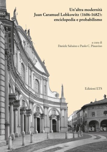 Un'altra modernit&agrave;. Juan Caramuel Lobkowitz (1606-1682): enciclopedia e probabilismo