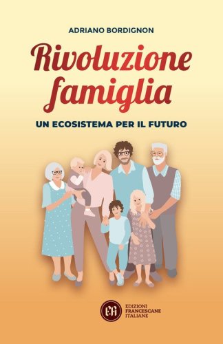Rivoluzione famiglia. Un ecosistema per il futuro