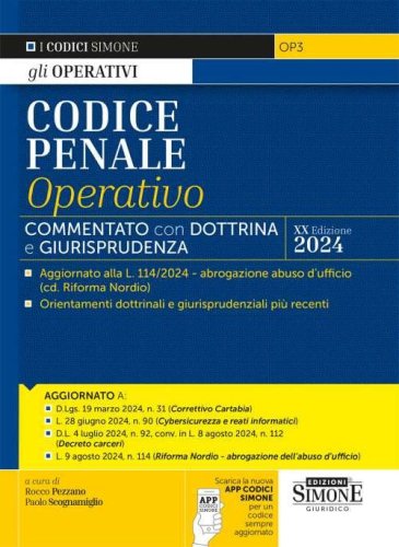 Codice penale operativo. Commentato con dottrina e giurisprudenza. Aggiornato alla L. 114/2024 - abrogazione abuso d'ufficio (cd. Riforma Nordio) - Orientamenti dottrinali e giurisprudenziali pi&ugrave; recenti - Aggiornato a: D.Lgs. 19 marzo 2024, n. 31 (Corret