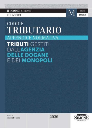 Codice tributario 2026. Appendice normativa. Tributi gestiti dall'Agenzia delle Dogane e dei Monopoli