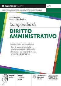 Compendio di diritto amministrativo. Analisi ragionata degli istituti. Box di approfondimento giurisprudenziale e dottrinale. Domande pi&ugrave; ricorrenti in sede d'esame o di concorso