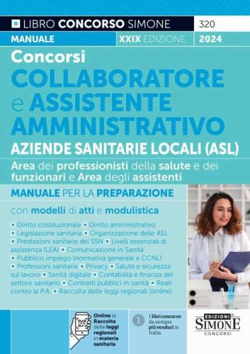 Concorsi collaboratore e assistente amministrativo Aziende Sanitarie Locali (ASL). Area dei professionisti della salute e dei funzionari e Area degli assistenti.&nbsp;Manuale per la preparazione con modelli di atti e modulistica